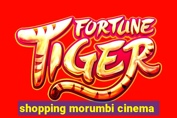 shopping morumbi cinema